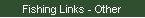 Fishing Links - Other
